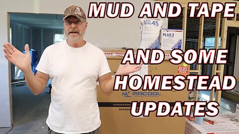 Mud And Tape And Some Homestead Updates