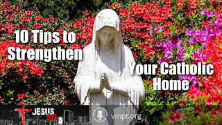 30 Jul 21, Jesus 911: 10 Tips to Strengthen Your Catholic Home