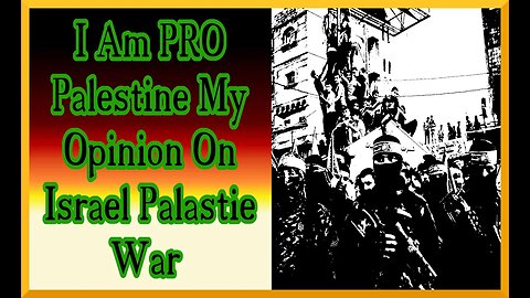 I am pro Palestine My opinion on Israel Palstine war