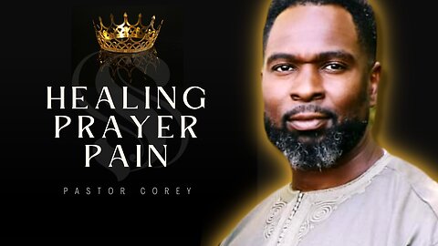 Healing Prayer | Pain | Pastor Corey