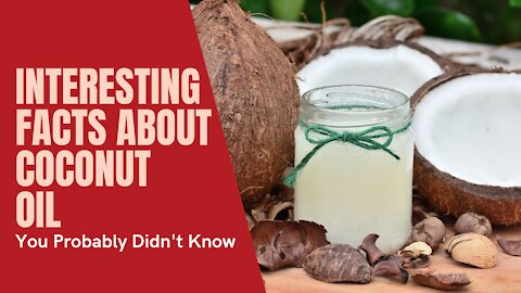 Interesting Facts About Coconut Oil