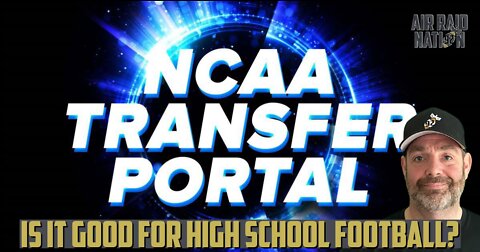 NCAA Transfer Portal: Is it Good or Bad for High School Football?