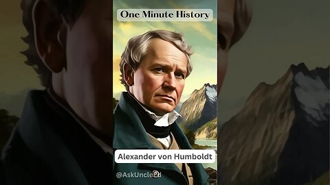 One Minute History - Alexander von Humboldt