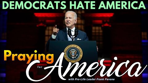 Praying For America | Does the Democrat Party Hate America?? - 12/28/2023