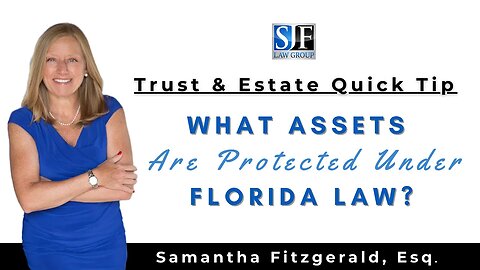 Trust & Estate Tip #17 - What assets are protected under Florida law?