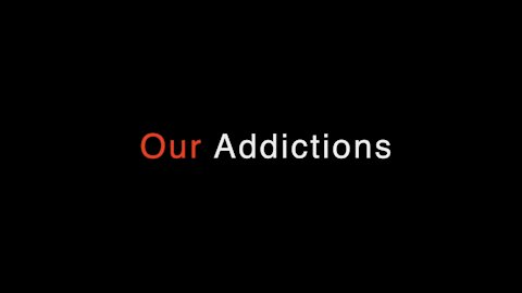 Our Addictions