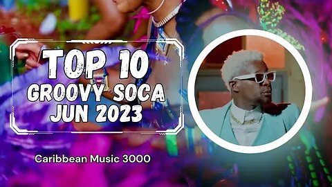 Top 10 Groovy Soca | JUN 2023 #Top10 #caribbeanmusic #soca #viral #shorts #reels #fyp