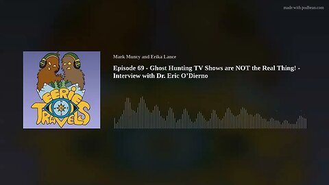 Episode 69 - Ghost Hunting TV Shows are NOT the Real Thing! - Interview with Dr. Eric O’Dierno