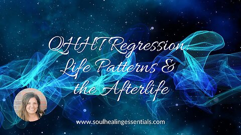 QHHT session: Life Patterns & The Afterlife