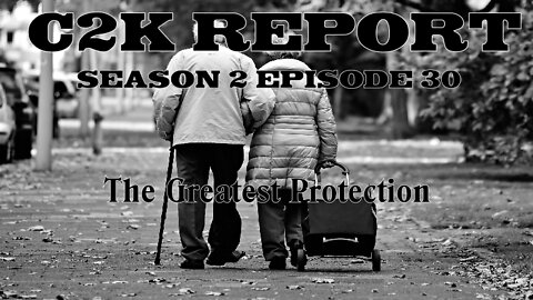 C2K Report S2 E0030 Your Greatest Protection