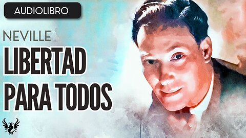 💥 NEVILLE GODDARD ❯ Libertad para Todos ❯ AUDIOLIBRO COMPLETO 📚