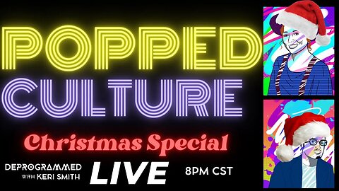 LIVE Popped Culture Christmas Special with Keri Smith and Mystery Chris!