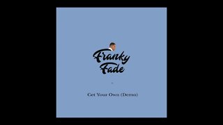Franky Fade - Get your own