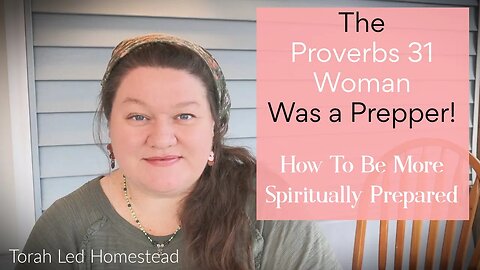 The Proverbs 31 Woman Was a Prepper! | How To Be More Spiritually Prepared