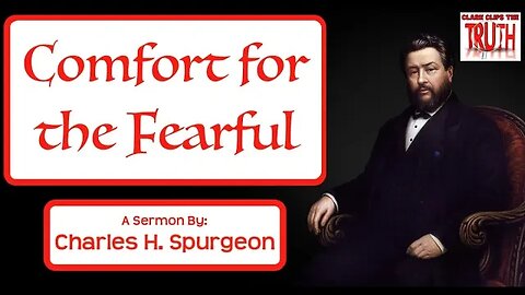 Comfort for the Fearful! | Charles H. Spurgeon | Audio Sermon