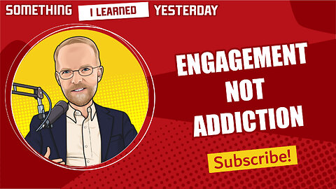 158: Promote engagement not addiction
