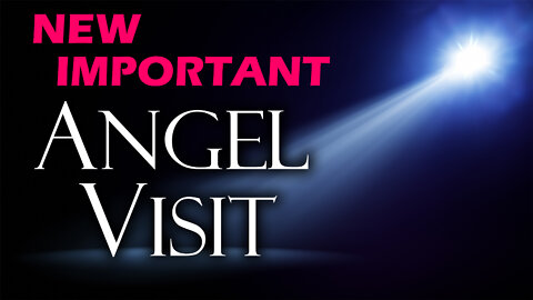 New Important Angel Visit 05/17/2022