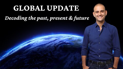GLOBAL UPDATE: Decoding the past, present & future | Jason Shurka