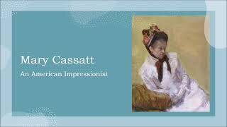 Tribute to Mary Cassatt: An American Impressionist