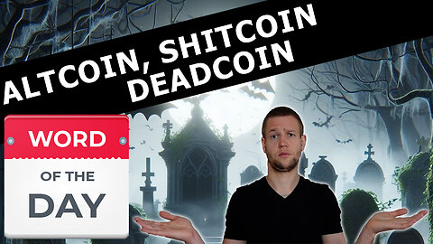 Altcoins, Shitcoins & Deadcoins - Word Of The Day