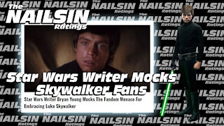 The Nailsin Ratings: Star Wars Writer Mocks Skywalker Fans