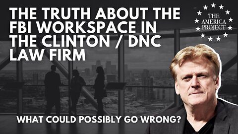 The Truth about the FBI Workspace in the Clinton-DNC Law Firm