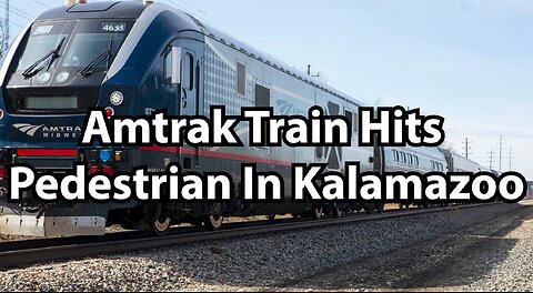 Amtrak Train Hits Pedestrian In Kalamazoo