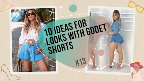 LOOKS - 10 ideas for looks with godet shorts [#13]