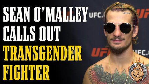 SEAN O'MALLEY CALLS OUT TRANSGENDER FIGHTER!! Bonus: Anthony Smith & Giselle ON FIRE BJJ Tourney