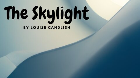 THE SKYLIGHT by Louise Candlish