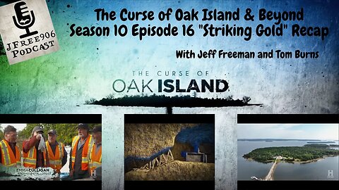 The Curse of Oak Island & Beyond - Season 10 Episode 16 "Striking Gold" Recap