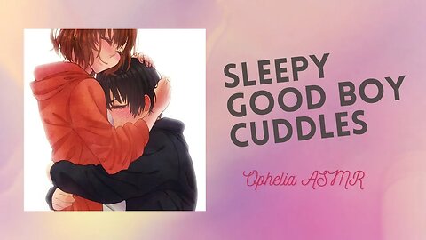 Sleepy good boy whispers (Mommy voice) (Cuddles) (Sleep aid) [F4M ASMR]