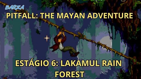 PITFALL: THE MAYAN ADVENTURE | ESTÁGIO 6: LAKAMUL RAIN FOREST | MODO NORMAL | 1994