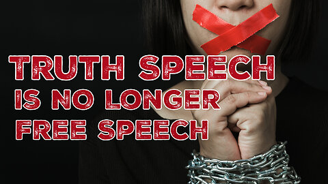 Truth Speech Is No Longer Free Speech. Truth Today Show Thursday 4/18