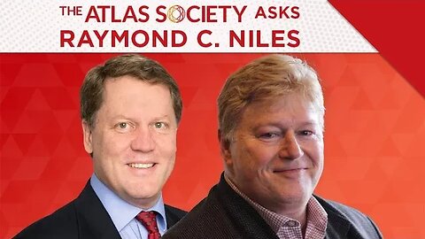 The Atlas Society Asks Raymond C. Niles