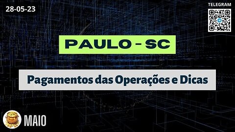PAULO-SC Pagamentos das Operações e Dicas