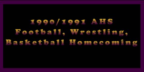 AHS Football, Wrestling and Basketball Homecomings 1990/1991