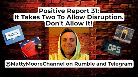 Positive Report 31: It Takes Two To Allow Disruption. Don't Allow It!