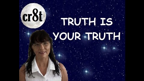 TRUTH IS YOUR TRUTH