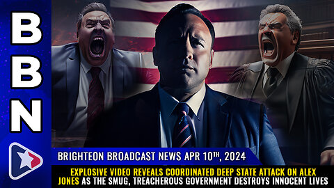 Situation Update: April 10, 2024 - Explosive Video Reveals Coordinated Deep State Attack On Alex Jones As The Smug, Treacherous Government Destroys Innocent Lives! - Mike Adams