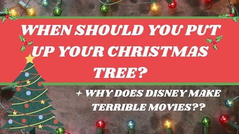 When is the right time to set up your Christmas tree? + Disney Rant