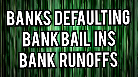 Bank Runoffs , Bank Bail ins, Banks Defaulting, Banks liquidating, Bankers deposits at risk