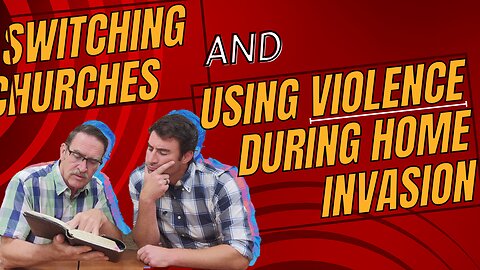 Switching Churches & Using Violence During Home Invasion