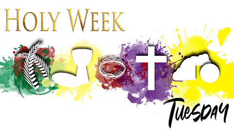 The Holy Week - Tuesday Scriptures