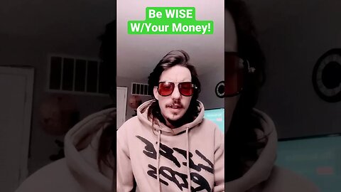 Be WISE With Your MONEY!