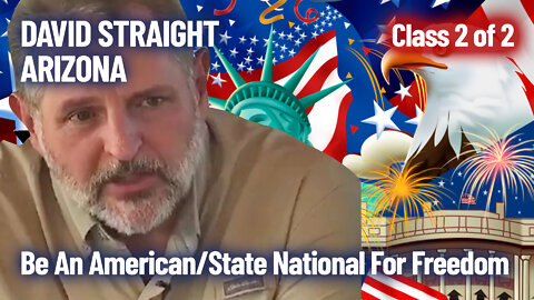 David Straight in Arizona (Part 2 of 2) - Be An American/State National For Freedom