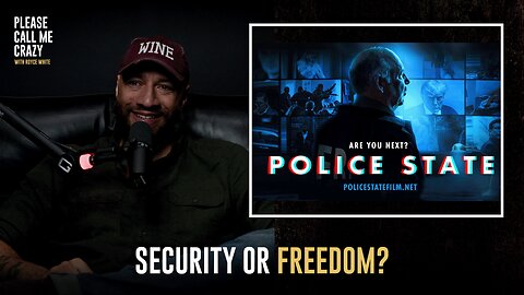 Security or Freedom? Rise of The Police State | Please Call Me Crazy