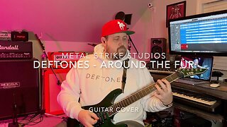 Deftones - Around the Fur Guitar Cover