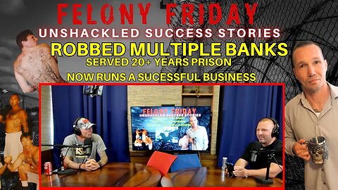 Felony Friday: Journey from Bank Robbery to Freedom. He did 20 Years Prison!