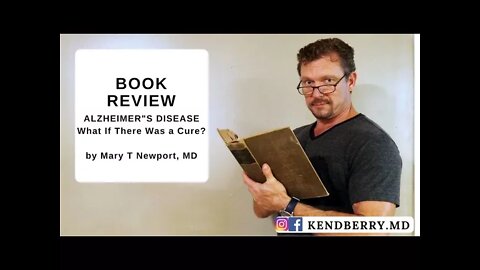 Book Review: ALZHEIMERS DISEASE: What If There Was a Cure, by Mary T. Newport, M.D.